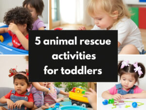 5 animal rescue activities for toddlers